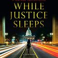 Cover Art for B08KSRQ7L1, While Justice Sleeps by Stacey Abrams