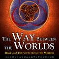 Cover Art for 1230000220039, The Way Between the Worlds by Ian Irvine