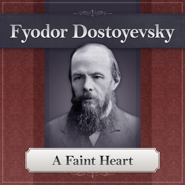 Cover Art for B0052OLW60, A Faint Heart: A Fyodor Dostoyevsky Short Story (Unabridged) by Unknown
