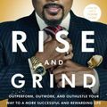 Cover Art for 9780804189958, Rise and GrindHow to Out-Perform, Out-Work, and Out-Hustle th... by Daymond John