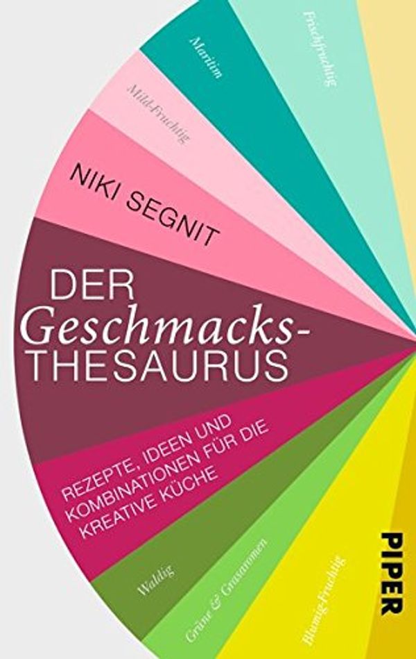 Cover Art for 9783492306331, Der Geschmacksthesaurus: Rezepte, Ideen und Kombinationen für die kreative Küche by Niki Segnit