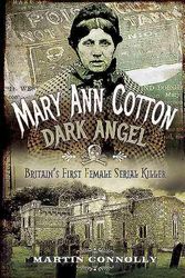 Cover Art for 9781473876200, Mary Ann Cotton: The West Auckland Borgia by Martin Connolly