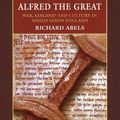 Cover Art for B00GXBEZGA, Alfred the Great: War, Kingship and Culture in Anglo-Saxon England (The Medieval World) by Richard Abels