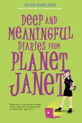 Cover Art for 9780763632168, Deep and Meaningful Diaries from Planet Janet by Dyan Sheldon