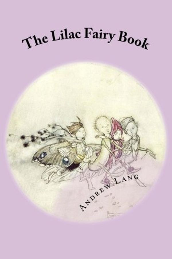 Cover Art for 9781482323429, The Lilac Fairy Book by Andrew Lang