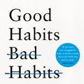 Cover Art for 9781509864690, Good Habits, Bad Habits: The Science of Making Positive Changes That Stick by Wendy Wood