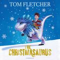 Cover Art for B01IC30LFA, The Christmasaurus by Tom Fletcher