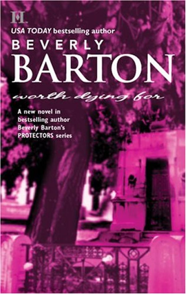 Cover Art for 9780373770120, Worth Dying For (Protectors) by Beverly Barton