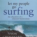 Cover Art for 8601300124452, Let My People Go Surfing: The Education of a Reluctant Businessman by Yvon Chouinard