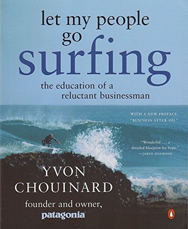 Cover Art for 8601300124452, Let My People Go Surfing: The Education of a Reluctant Businessman by Yvon Chouinard