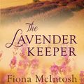 Cover Art for B00CW0G5XM, The Lavender Keeper by Fiona McIntosh