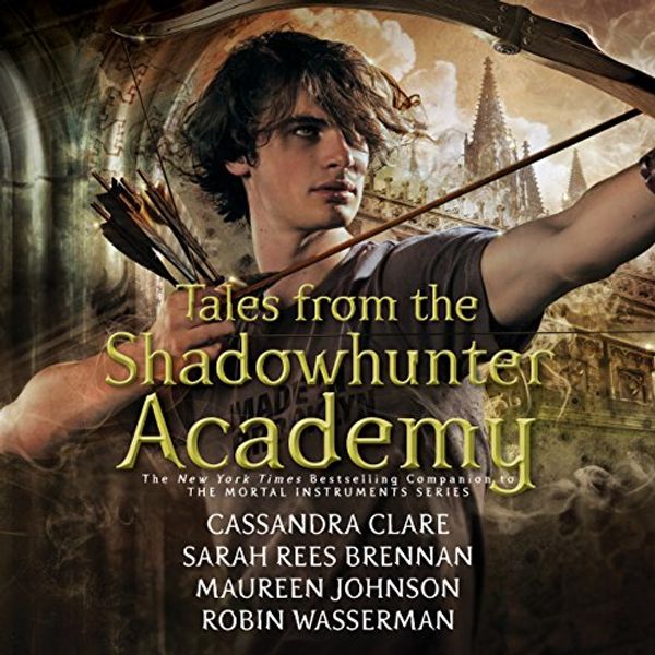 Cover Art for B01K3K7YMS, Tales from the Shadowhunter Academy by Cassandra Clare, Sarah Rees Brennan, Maureen Johnson, Robin Wasserman