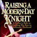 Cover Art for 9781561795345, Raising a Modern-Day Knight by Robert Lewis