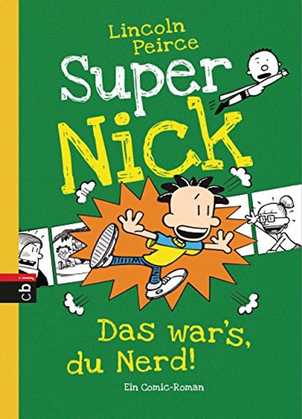 Cover Art for 9783570173220, Super Nick - Das war’s, du Nerd!: Ein Comic-Roman by Lincoln Peirce