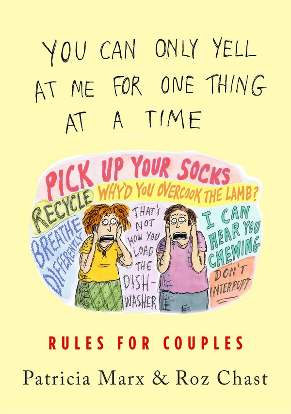 Cover Art for 9781250225139, You Can Only Yell at Me for One Thing at a Time: Rules for Couples by Patricia Marx