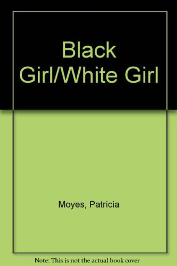 Cover Art for 9780708925553, Black Girl, White Girl by Patricia Moyes