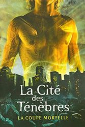 Cover Art for 9782266173285, La cité des ténèbres - The Mortal Instruments, Tome 1 : La coupe mortelle by Cassandra Clare