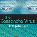 Cover Art for 9781551434971, The Cassandra Virus by K V Johansen