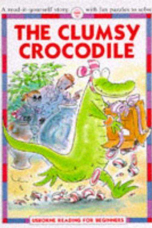 Cover Art for 9780746015339, The Clumsy Crocodile by Felicity Everett