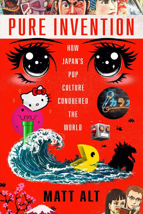 Cover Art for 9781984826695, Pure Invention: How Japan's Pop Culture Conquered the World by Matt Alt