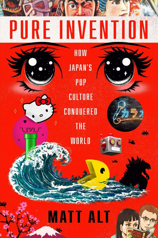 Cover Art for 9781984826695, Pure Invention: How Japan's Pop Culture Conquered the World by Matt Alt