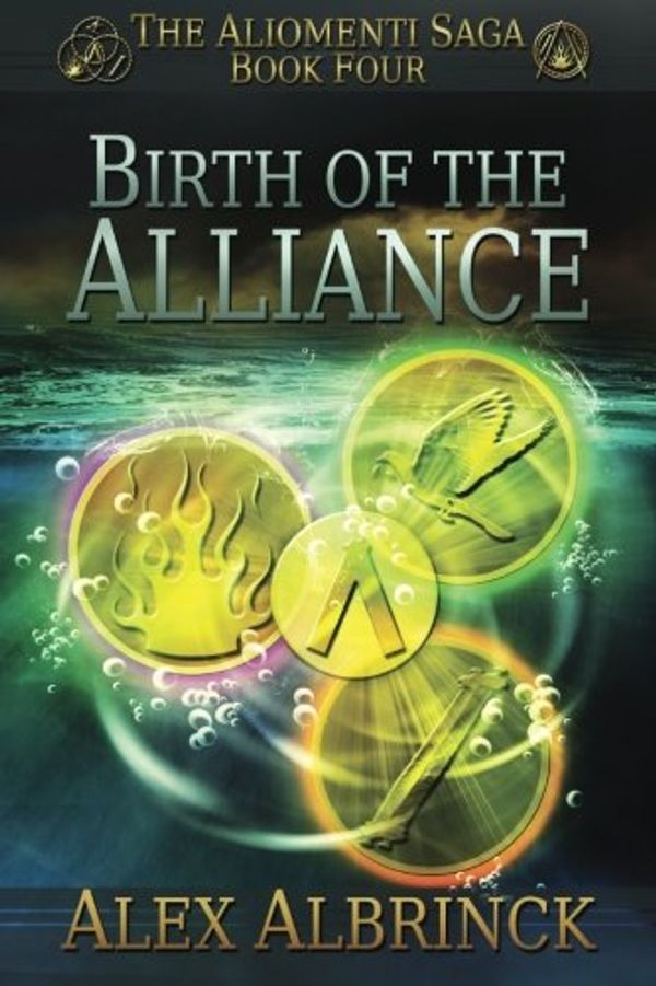 Cover Art for 9781492137207, Birth of the Alliance (the Aliomenti Saga - Book 4) by Alex Albrinck