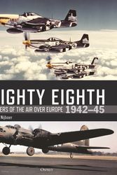 Cover Art for 9781472854216, The Mighty Eighth: Masters of the Air Over Europe 1942-45 by Donald Nijboer