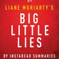 Cover Art for 1230000266122, Big Little Lies by Liane Moriarty - A 30-minute Instaread Summary by Instaread Summaries