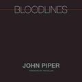 Cover Art for 9781433528521, Bloodlines by John Piper