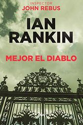 Cover Art for 9788490568941, Mejor el diablo (Spanish Edition) by Ian Rankin