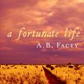 Cover Art for 9781742280783, A Fortunate Life (eBook) by A B Facey