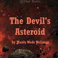 Cover Art for 9781612104607, The Devil's Asteroid by Manly Wade Wellman