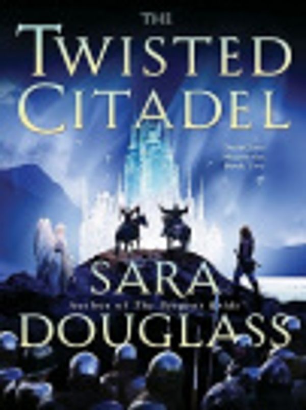 Cover Art for 9780061652097, The Twisted Citadel by Sara Douglass