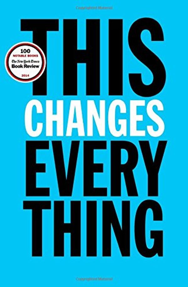 Cover Art for 9781451697384, This Changes Everything: Capitalism vs. The Climate by Naomi Klein