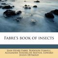 Cover Art for 9781171487036, Fabre's Book of Insects by Jean-Henri Fabre