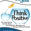 Cover Art for 9781611591316, Chicken Soup for the Soul: Think Positive by Jack Canfield