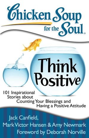 Cover Art for 9781611591316, Chicken Soup for the Soul: Think Positive by Jack Canfield