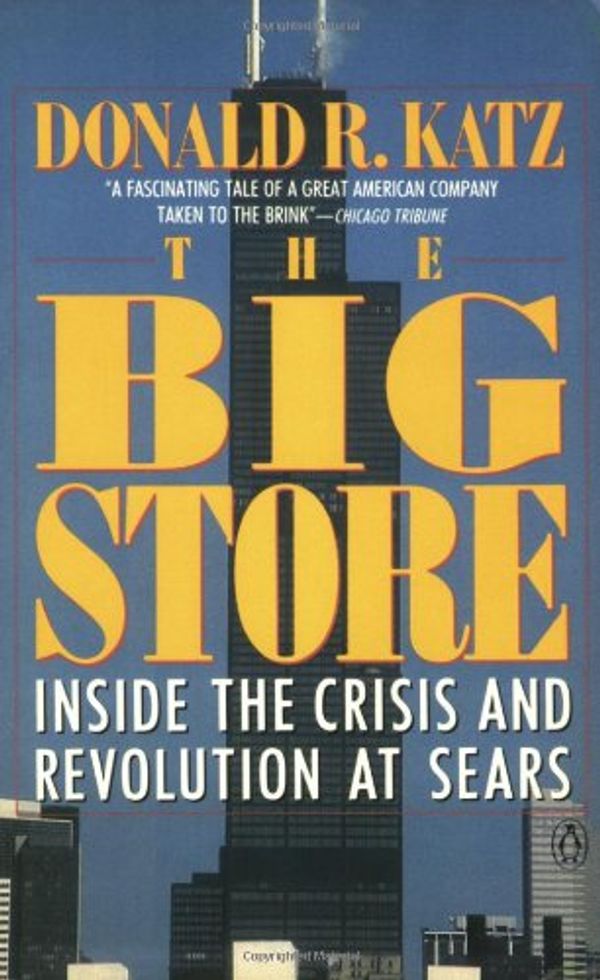 Cover Art for 9780140115253, The Big Store: Inside the Crisis and Revolution at Sears by Donald Katz