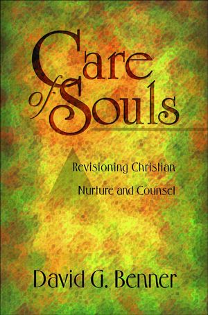 Cover Art for 9781585583768, Care Of Souls: Revisioning Christian Nurture And Counsel by David G. Benner
