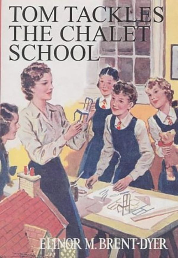 Cover Art for 9781904417347, Tom Tackles the Chalet School by Elinor M Brent-Dyer