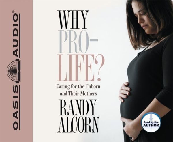 Cover Art for 9781598593754, Why Pro-Life? by Randy Alcorn