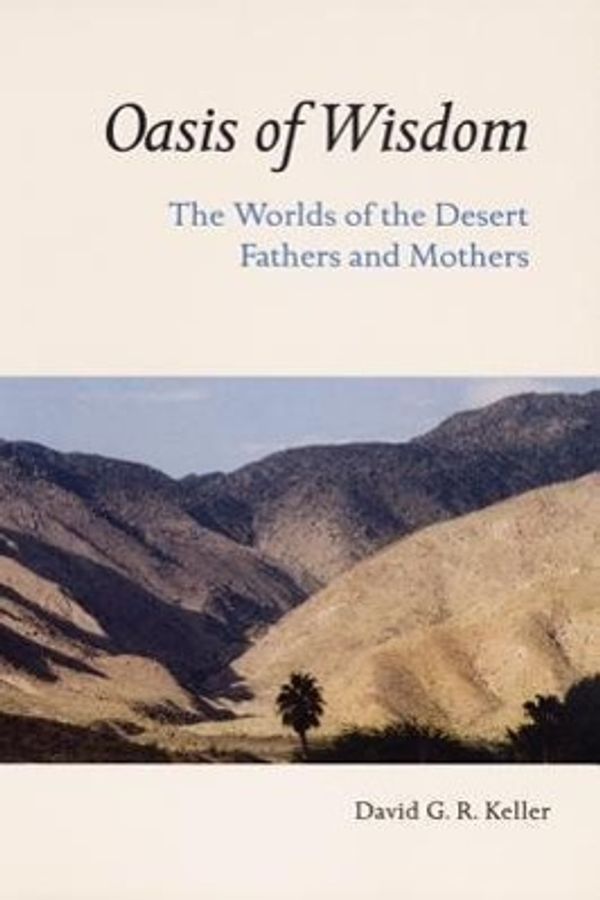 Cover Art for 9780814630341, Oasis of Wisdom: The Worlds of the Desert Fathers and Mothers by David G.R. Keller