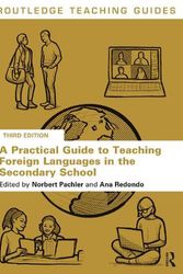 Cover Art for 9781032250694, A Practical Guide to Teaching Foreign Languages in the Secondary School by Norbert Pachler, Ana Redondo