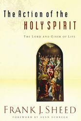 Cover Art for 9781593250706, The Action of the Holy Spirit, the Lord and Giver of Life by Frank J. Sheed