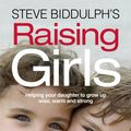 Cover Art for 9780007455676, Raising Girls by Steve Biddulph