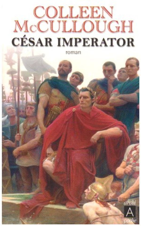 Cover Art for 9782352870036, César Imperator by Colleen McCullough