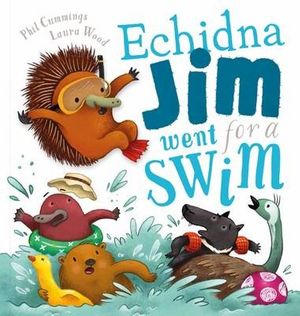 Cover Art for 9781760152994, Echidna Jim Went for a Swim by Phil Cummings
