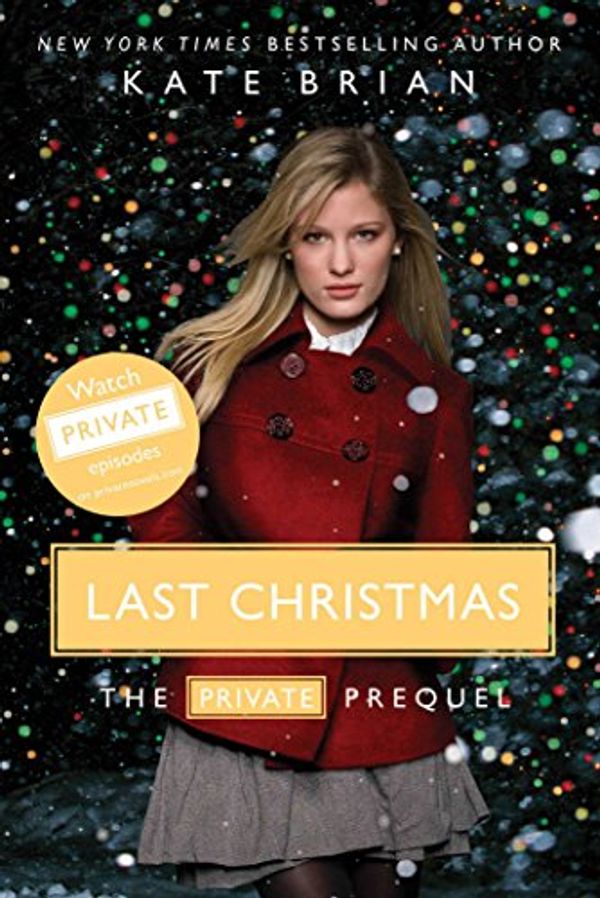 Cover Art for B0092QZBJI, Last Christmas: The Private  Prequel by Kate Brian