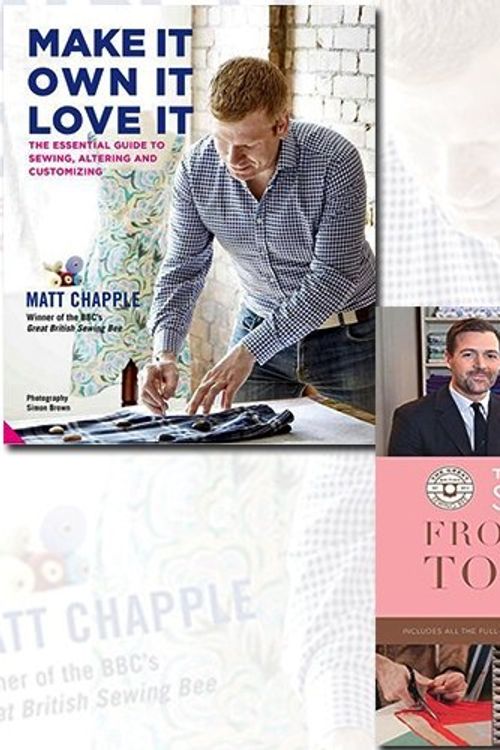 Cover Art for 9789123522323, Make It Own It Love It and The Great British Sewing Bee 2 Books Bundle Collection - The Essential Guide to Sewing, Altering and Customizing, From Stitch to Style by Matt Chapple