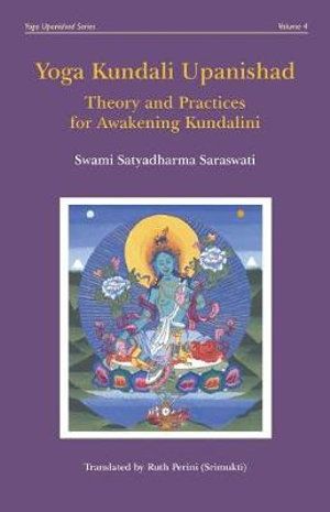 Cover Art for 9781090447081, Yoga Kundali Upanishad: Theory and Practices for Awakening Kundalini (Yoga Upanishad Series) by Swami Satyadharma Saraswati